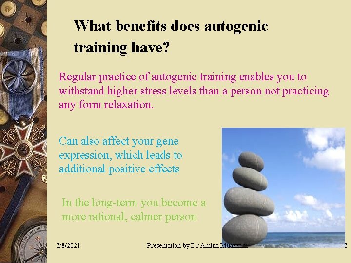 What benefits does autogenic training have? Regular practice of autogenic training enables you to