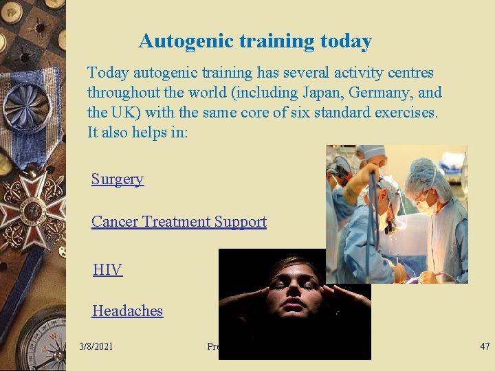 Autogenic training today Today autogenic training has several activity centres throughout the world (including