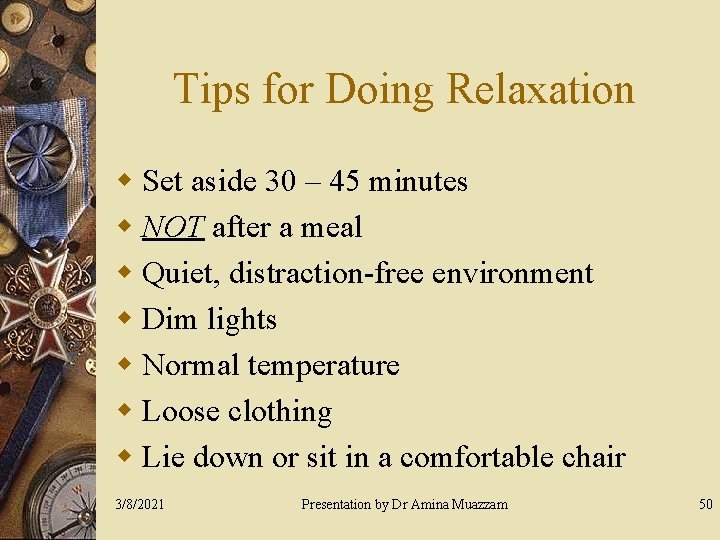 Tips for Doing Relaxation w Set aside 30 – 45 minutes w NOT after