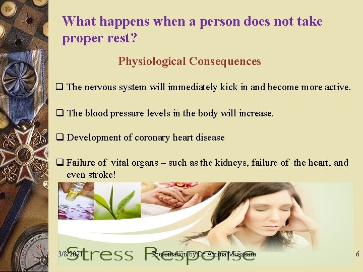 What happens when a person does not take proper rest? Physiological Consequences q The