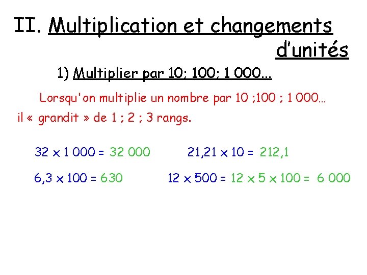 II. Multiplication et changements d’unités 1) Multiplier par 10; 100; 1 000. . .