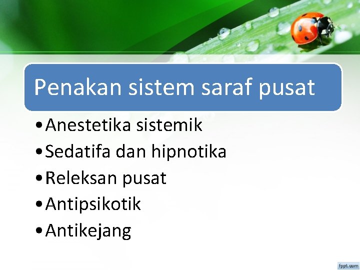 Penakan sistem saraf pusat • Anestetika sistemik • Sedatifa dan hipnotika • Releksan pusat