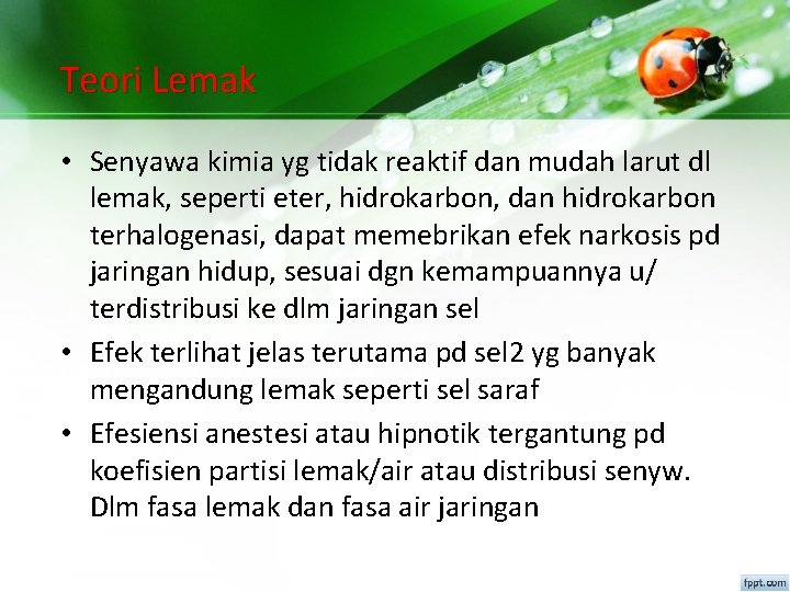 Teori Lemak • Senyawa kimia yg tidak reaktif dan mudah larut dl lemak, seperti