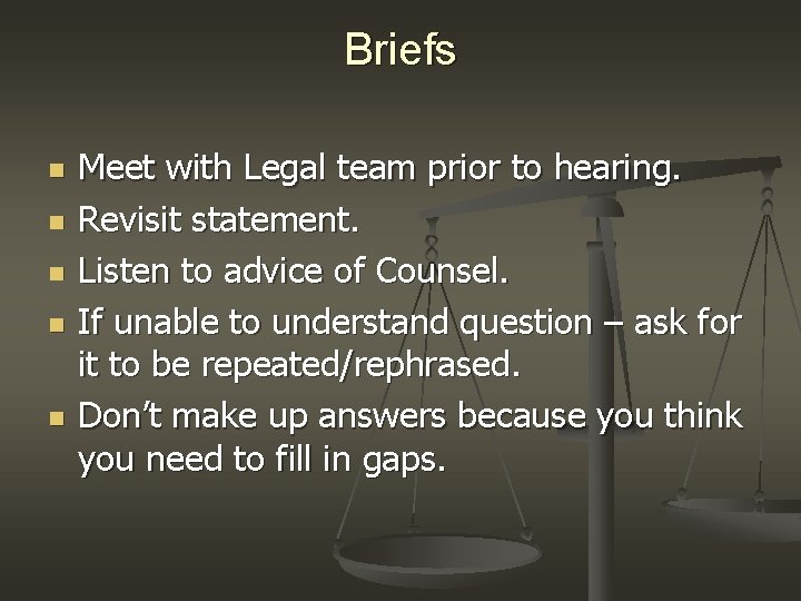 Briefs n n n Meet with Legal team prior to hearing. Revisit statement. Listen