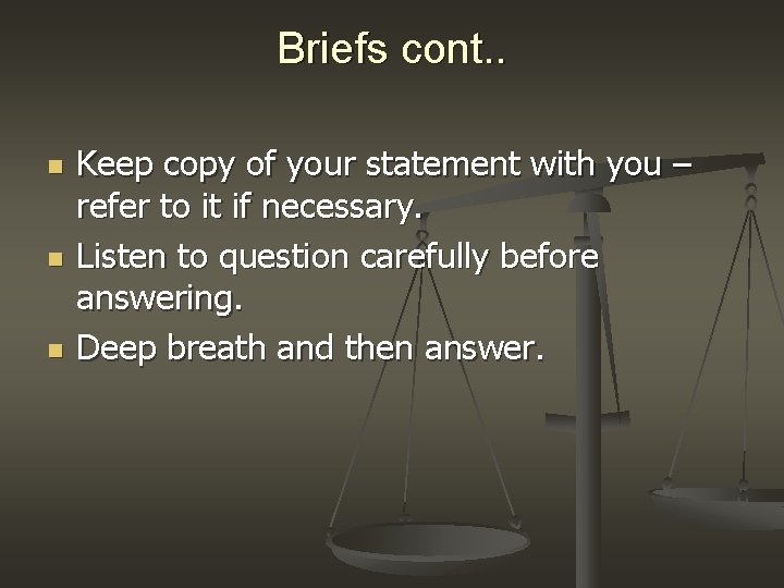 Briefs cont. . n n n Keep copy of your statement with you –