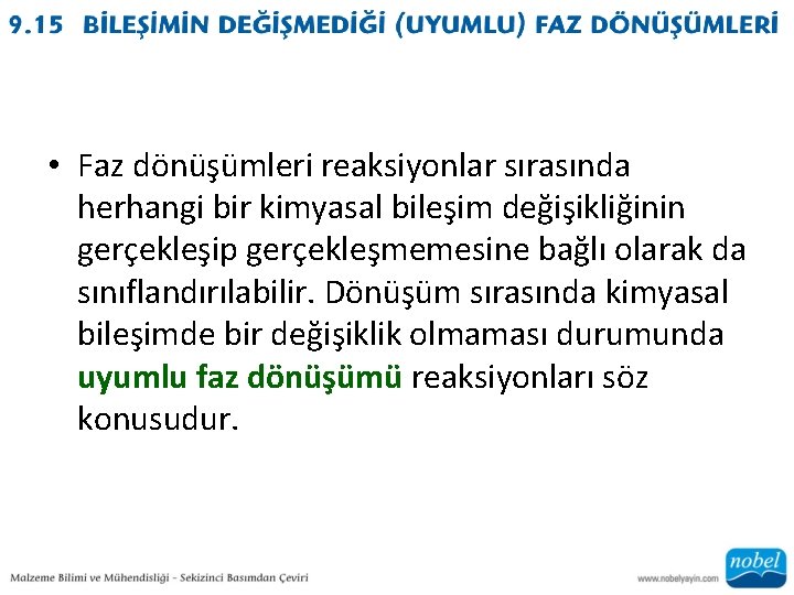  • Faz dönüşümleri reaksiyonlar sırasında herhangi bir kimyasal bileşim değişikliğinin gerçekleşip gerçekleşmemesine bağlı