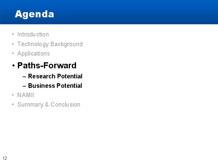 Agenda • Introduction • Technology Background • Applications • Paths-Forward – Research Potential – Agenda • Introduction • Technology Background • Applications • Paths-Forward – Research Potential –