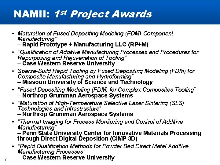 NAMII: 1 st Project Awards 17 • Maturation of Fused Depositing Modeling (FDM) Component NAMII: 1 st Project Awards 17 • Maturation of Fused Depositing Modeling (FDM) Component