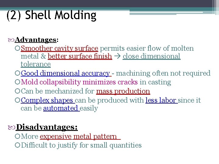 (2) Shell Molding Advantages: Smoother cavity surface permits easier flow of molten metal &