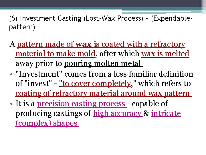 (6) Investment Casting (Lost-Wax Process) - (Expendablepattern) A pattern made of wax is coated