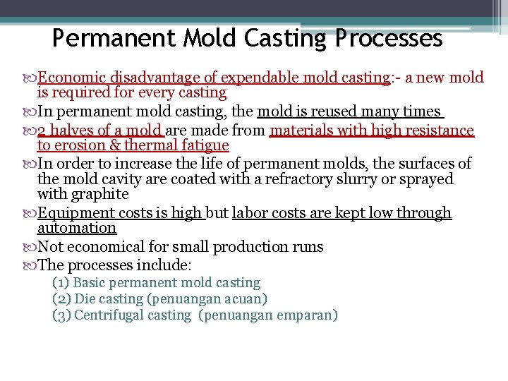 Permanent Mold Casting Processes Economic disadvantage of expendable mold casting: - a new mold