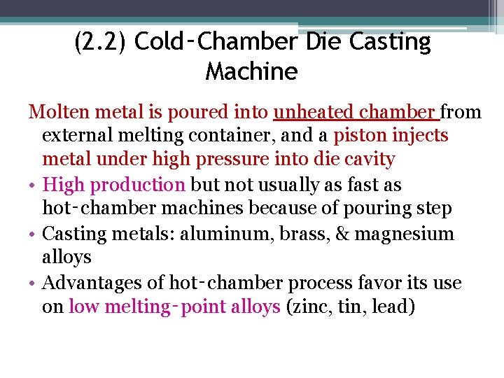 (2. 2) Cold‑Chamber Die Casting Machine Molten metal is poured into unheated chamber from