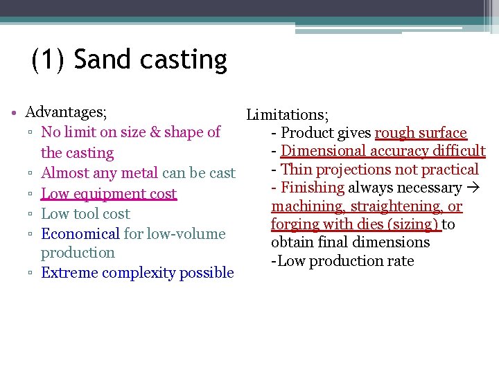 (1) Sand casting • Advantages; Limitations; ▫ No limit on size & shape of