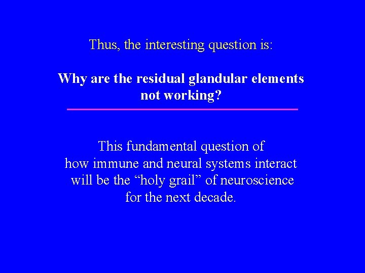 Thus, the interesting question is: Why are the residual glandular elements not working? This