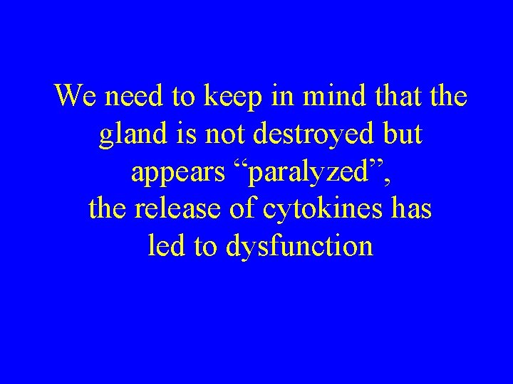 We need to keep in mind that the gland is not destroyed but appears