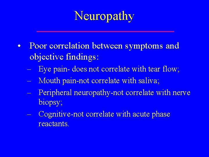 Neuropathy • Poor correlation between symptoms and objective findings: – Eye pain- does not