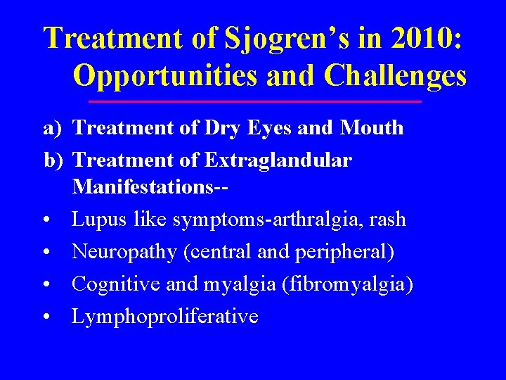 Treatment of Sjogren’s in 2010: Opportunities and Challenges a) Treatment of Dry Eyes and