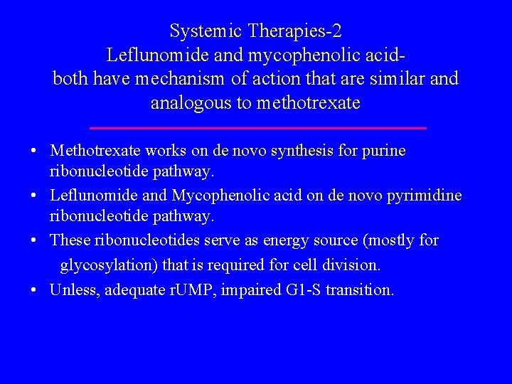 Systemic Therapies-2 Leflunomide and mycophenolic acidboth have mechanism of action that are similar and