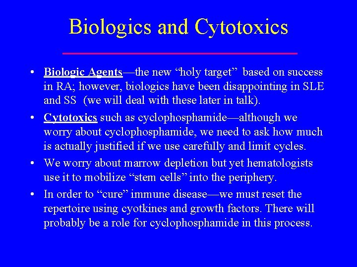 Biologics and Cytotoxics • Biologic Agents—the new “holy target” based on success in RA;