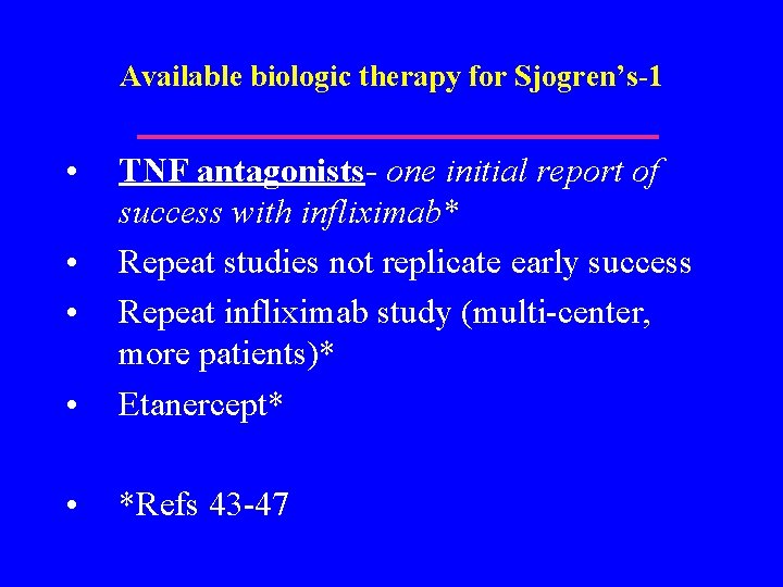 Available biologic therapy for Sjogren’s-1 • • TNF antagonists- one initial report of success