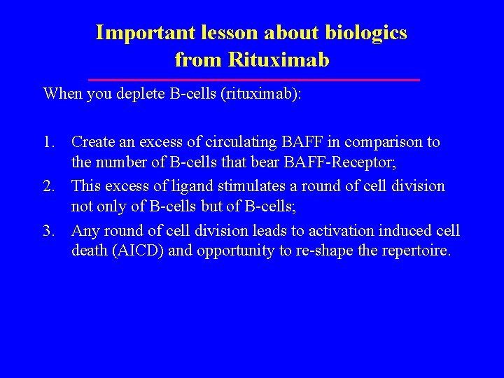 Important lesson about biologics from Rituximab When you deplete B-cells (rituximab): 1. Create an