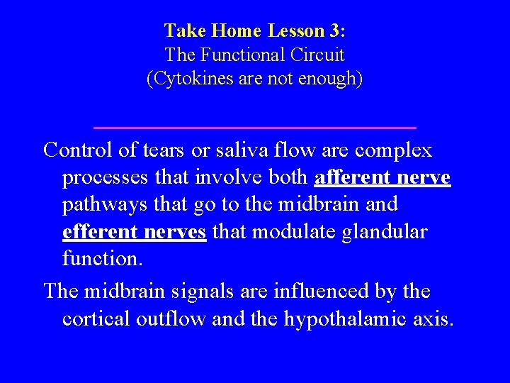 Take Home Lesson 3: The Functional Circuit (Cytokines are not enough) Control of tears
