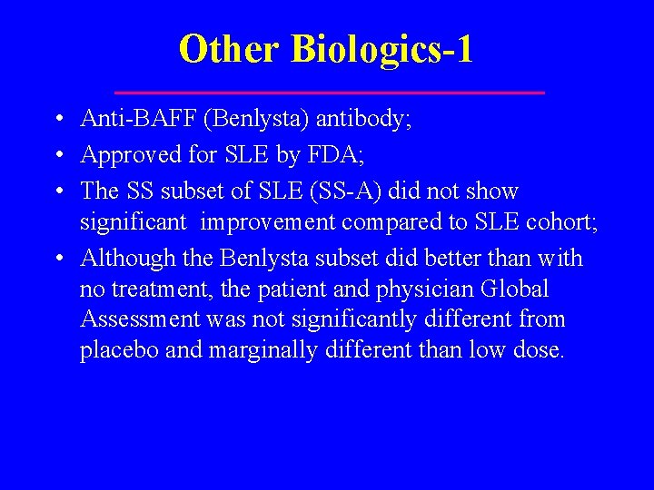 Other Biologics-1 • Anti-BAFF (Benlysta) antibody; • Approved for SLE by FDA; • The