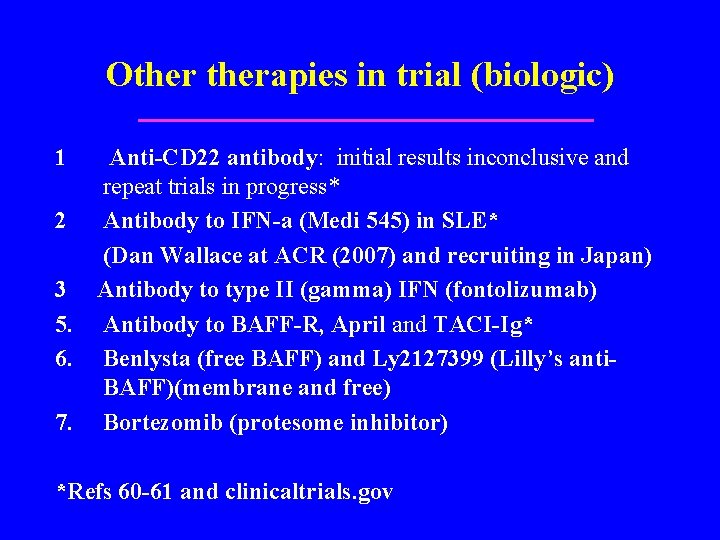 Otherapies in trial (biologic) 1 Anti-CD 22 antibody: initial results inconclusive and repeat trials