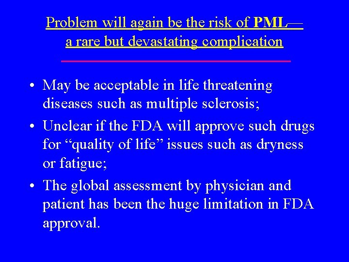 Problem will again be the risk of PML— a rare but devastating complication •