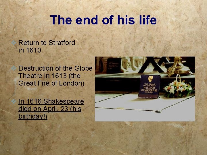 The end of his life v Return to Stratford in 1610 v Destruction of