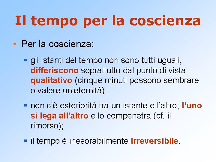 Il tempo per la coscienza • Per la coscienza: § gli istanti del tempo