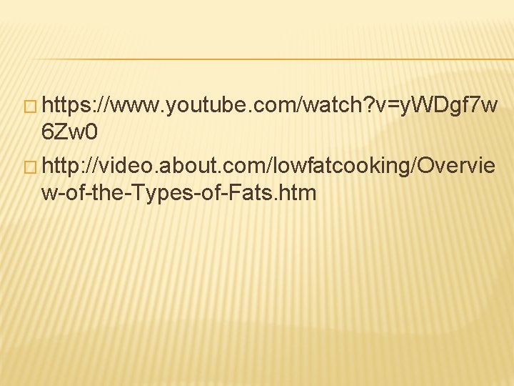� https: //www. youtube. com/watch? v=y. WDgf 7 w 6 Zw 0 � http: