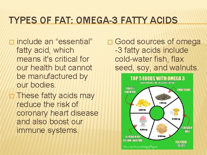 TYPES OF FAT: OMEGA-3 FATTY ACIDS include an “essential” fatty acid, which means it's