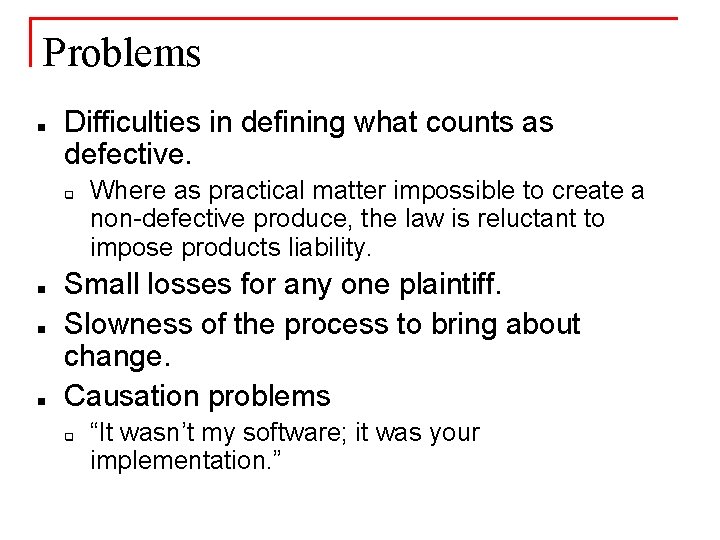 Problems n Difficulties in defining what counts as defective. q n n n Where