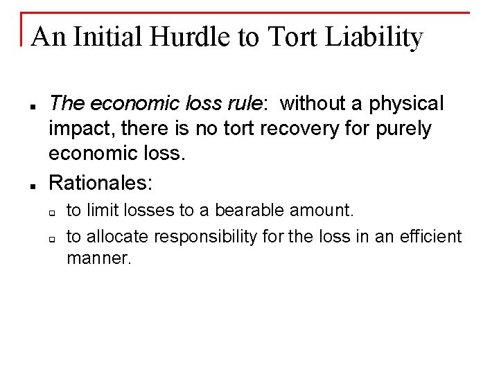 An Initial Hurdle to Tort Liability n n The economic loss rule: without a