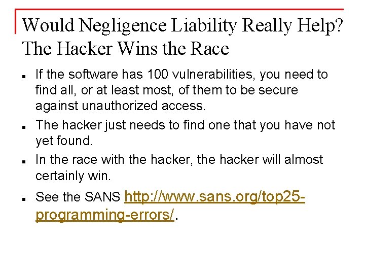 Would Negligence Liability Really Help? The Hacker Wins the Race n n If the