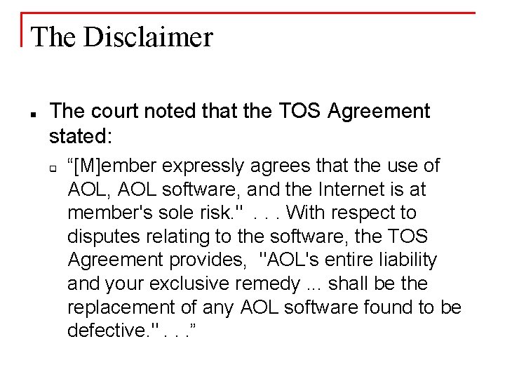 The Disclaimer n The court noted that the TOS Agreement stated: q “[M]ember expressly