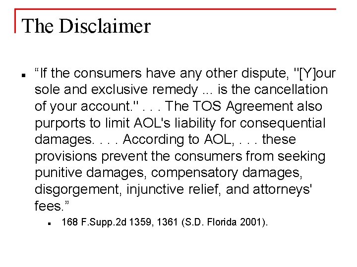 The Disclaimer n “If the consumers have any other dispute, "[Y]our sole and exclusive