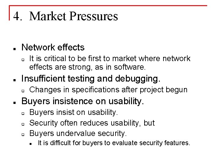 4. Market Pressures n Network effects q n Insufficient testing and debugging. q n