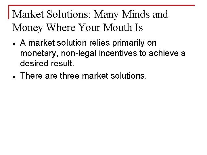 Market Solutions: Many Minds and Money Where Your Mouth Is n n A market