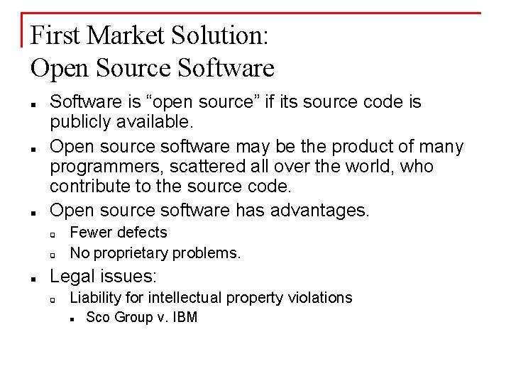 First Market Solution: Open Source Software n n n Software is “open source” if