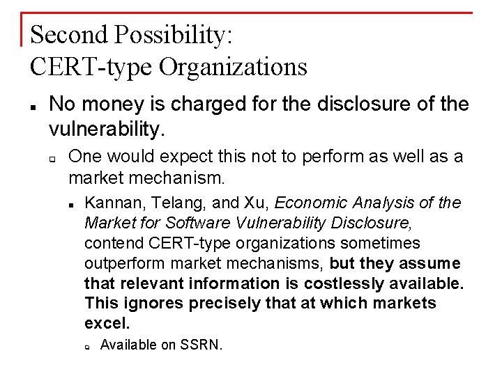 Second Possibility: CERT-type Organizations n No money is charged for the disclosure of the