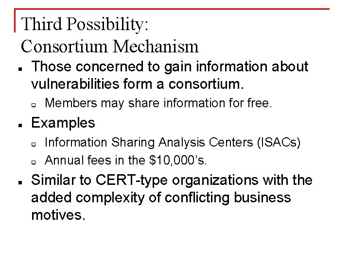 Third Possibility: Consortium Mechanism n Those concerned to gain information about vulnerabilities form a