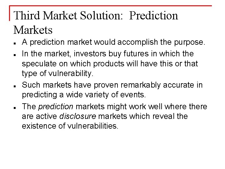 Third Market Solution: Prediction Markets n n A prediction market would accomplish the purpose.