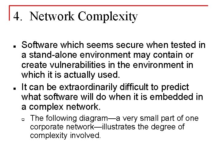 4. Network Complexity n n Software which seems secure when tested in a stand-alone