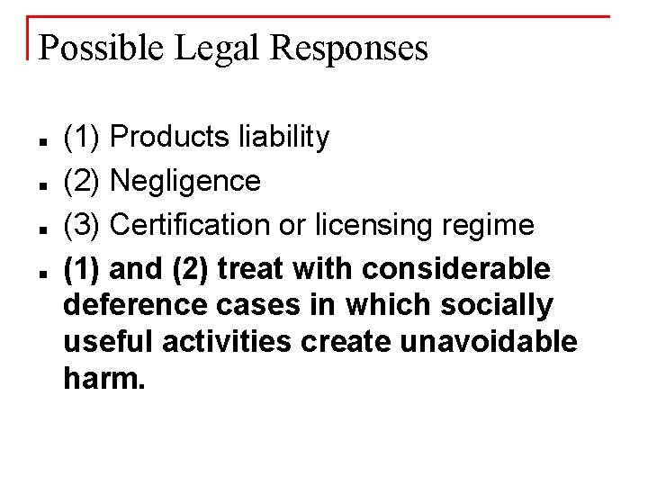 Possible Legal Responses n n (1) Products liability (2) Negligence (3) Certification or licensing