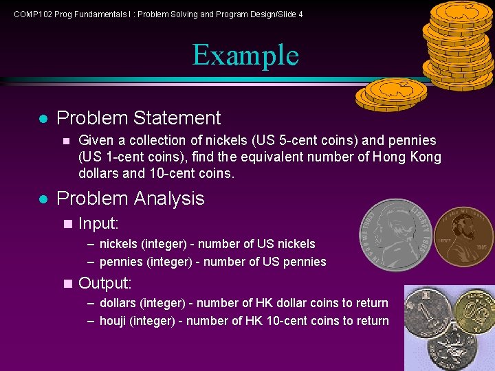 COMP 102 Prog Fundamentals I : Problem Solving and Program Design/Slide 4 Example l COMP 102 Prog Fundamentals I : Problem Solving and Program Design/Slide 4 Example l