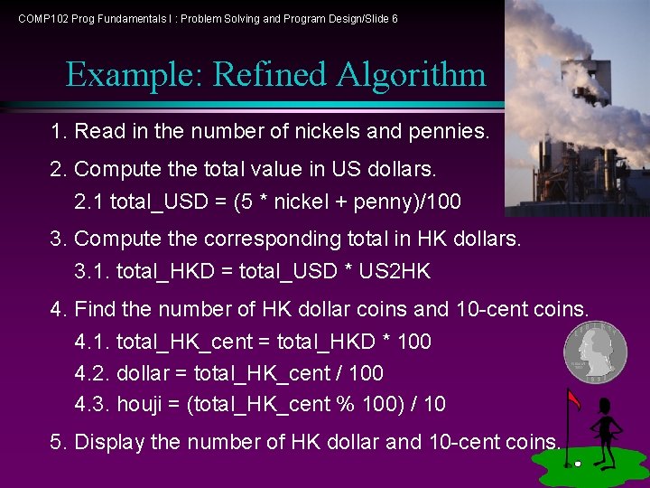 COMP 102 Prog Fundamentals I : Problem Solving and Program Design/Slide 6 Example: Refined COMP 102 Prog Fundamentals I : Problem Solving and Program Design/Slide 6 Example: Refined