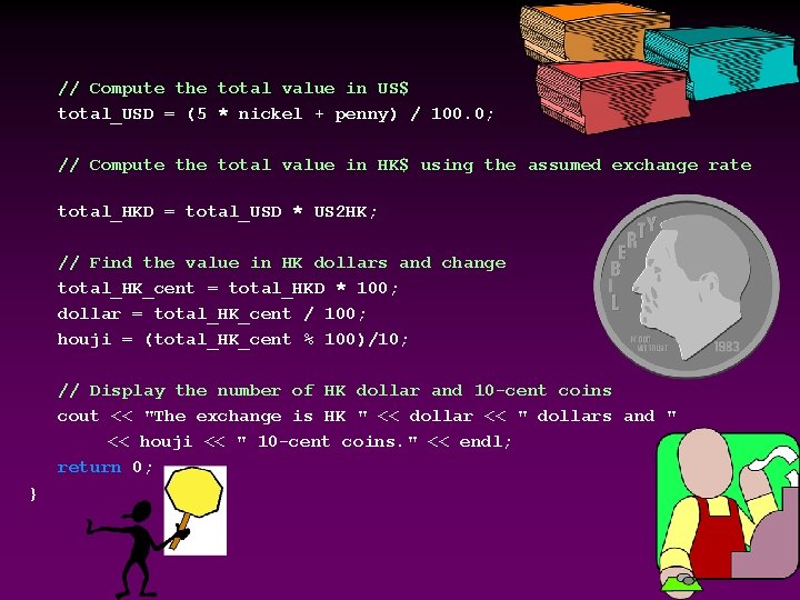 // Compute the total value in US$ total_USD = (5 * nickel + penny) // Compute the total value in US$ total_USD = (5 * nickel + penny)