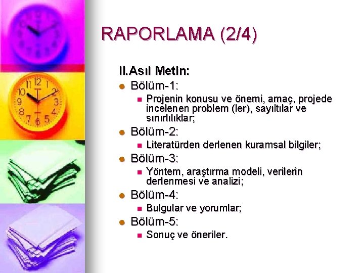 RAPORLAMA (2/4) II. Asıl Metin: l Bölüm-1: n l Bölüm-2: n l Yöntem, araştırma